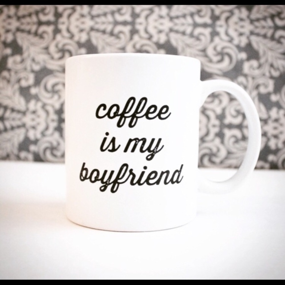 Coffee is my boyfriend mug cup NEW 11 ounce